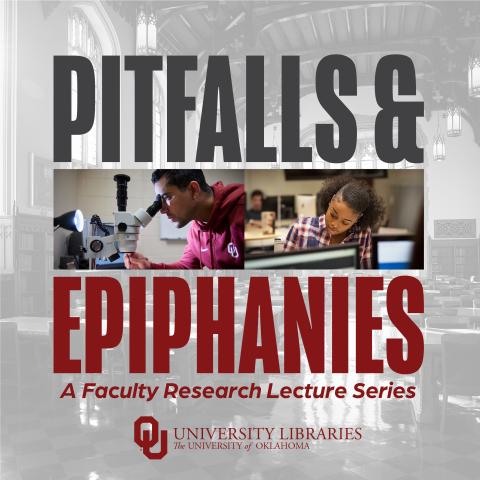 Pitfalls & Epiphanies - A Faculty Research Lecture Series